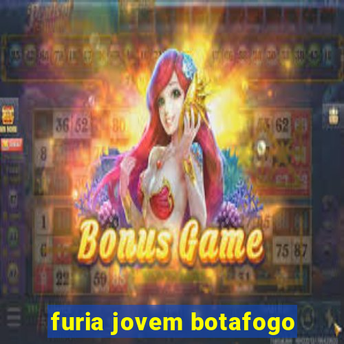 furia jovem botafogo